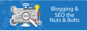 BLOGGING AND SEO NUTS & BOLTS