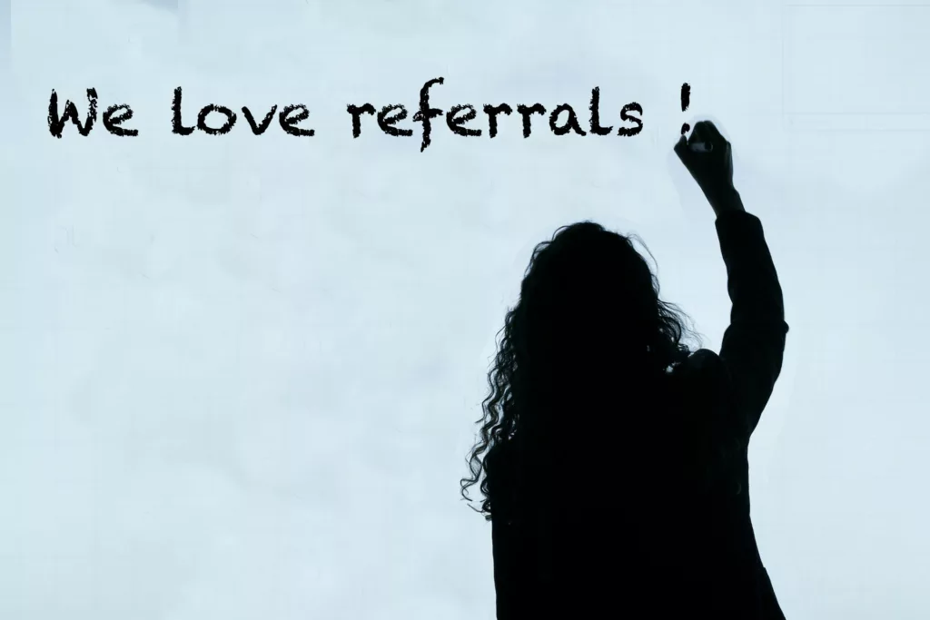 We love referrals